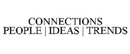 CONNECTIONS PEOPLE | IDEAS | TRENDS