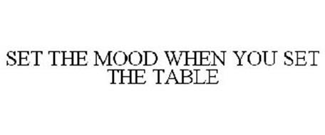 SET THE MOOD WHEN YOU SET THE TABLE