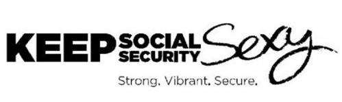 KEEP SOCIAL SECURITY SEXY STRONG. VIBRANT. SECURE.