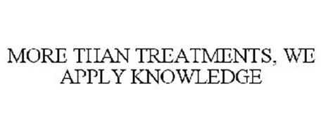 MORE THAN TREATMENTS, WE APPLY KNOWLEDGE