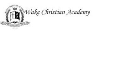 WAKE CHRISTIAN ACADEMY WAKE CHRISTIAN ACADEMY EMPHASIZING THE PREEMINENCE OF CHRIST SINCE 1966