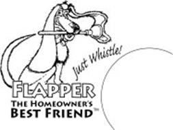 JUST WHISTLE! FLAPPER THE HOMEOWNER'S BEST FRIEND