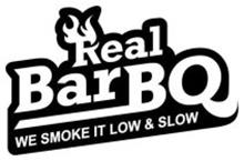 REAL BARBQ WE SMOKE IT LOW & SLOW