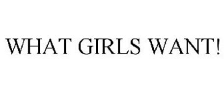 WHAT GIRLS WANT!