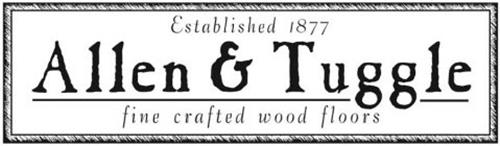 ALLEN & TUGGLE ESTABLISHED 1877 FINE CRAFTED WOOD FLOORS