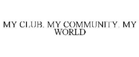 MY CLUB. MY COMMUNITY. MY WORLD