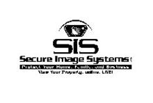 SIS SECURE IMAGE SYSTEMS LLC PROTECT YOUR HOME, FAMILY, AND BUSINESS VIEW YOUR PROPERTY, ONLINE, LIVE!