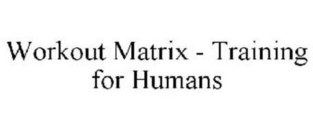 WORKOUT MATRIX - TRAINING FOR HUMANS