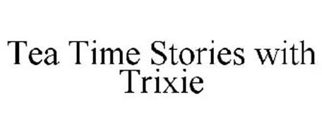 TEA TIME STORIES WITH TRIXIE