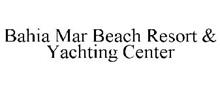 BAHIA MAR BEACH RESORT & YACHTING CENTER