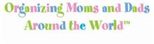 ORGANIZING MOMS AND DADS AROUND THE WORLD