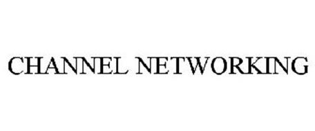 CHANNEL NETWORKING