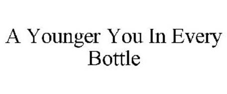 A YOUNGER YOU IN EVERY BOTTLE