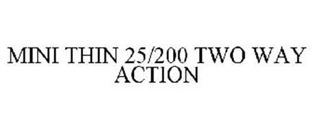 MINI THIN 25/200 TWO WAY ACTION