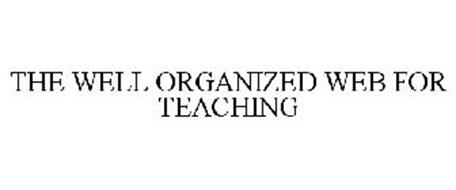 THE WELL ORGANIZED WEB FOR TEACHING