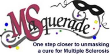 MASQUERADE ONE STEP CLOSER TO UNMASKING A CURE FOR MULTIPLE SCLEROSIS