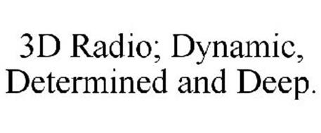 3D RADIO; DYNAMIC, DETERMINED AND DEEP.