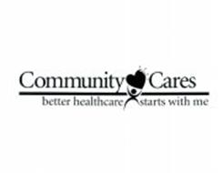 COMMUNITY CARES BETTER HEALTHCARE STARTSWITH ME