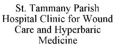 ST. TAMMANY PARISH HOSPITAL CLINIC FOR WOUND CARE AND HYPERBARIC MEDICINE