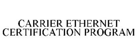 CARRIER ETHERNET CERTIFICATION PROGRAM