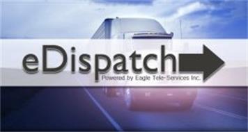 EDISPATCH POWERED BY EAGLE TELE-SERVICES INC.