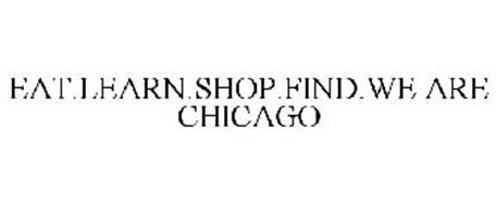 EAT.LEARN.SHOP.FIND.WE ARE CHICAGO