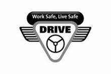 WORK SAFE, LIVE SAFE DRIVE