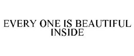 EVERY ONE IS BEAUTIFUL INSIDE