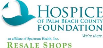 HOSPICE OF PALM BEACH COUNTY FOUNDATION WE'RE THERE. AN AFFILIATE OF SPECTRUM HEALTH, INC. RESALE SHOPS