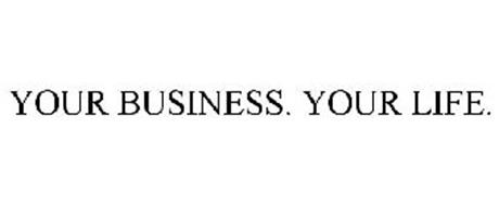 YOUR BUSINESS, YOUR LIFE