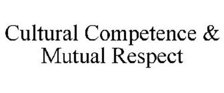 CULTURAL COMPETENCE & MUTUAL RESPECT