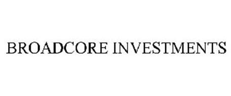 BROADCORE INVESTMENTS