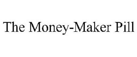 THE MONEY-MAKER PILL