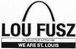 LOU FUSZ AUTOMOTIVE NETWORK WE ARE ST. LOUIS