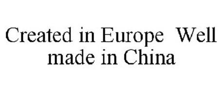 CREATED IN EUROPE WELL MADE IN CHINA