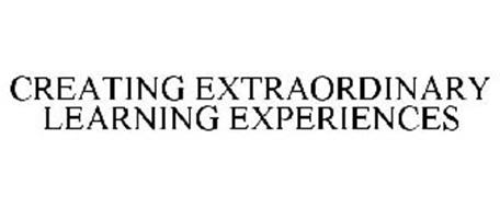 CREATING EXTRAORDINARY LEARNING EXPERIENCES
