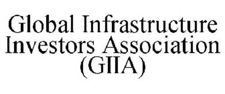 GLOBAL INFRASTRUCTURE INVESTORS ASSOCIATION (GIIA)