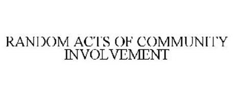 RANDOM ACTS OF COMMUNITY INVOLVEMENT