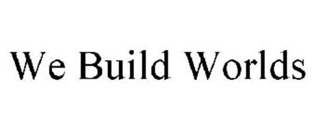 WE BUILD WORLDS