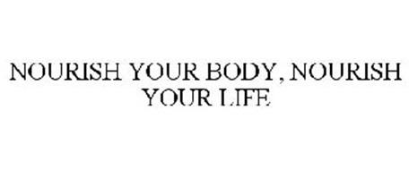 NOURISH YOUR BODY, NOURISH YOUR LIFE
