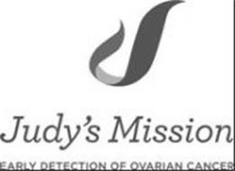 J JUDY'S MISSION EARY DETECTION OF OVARIAN CANCER