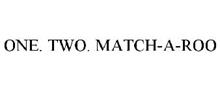 ONE. TWO. MATCH-A-ROO