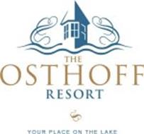 THE OSTHOFF RESORT YOUR PLACE ON THE LAKE