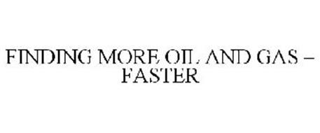 FINDING MORE OIL AND GAS - FASTER