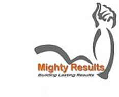 MIGHTY RESULTS BUILDING LASTING RESULTS
