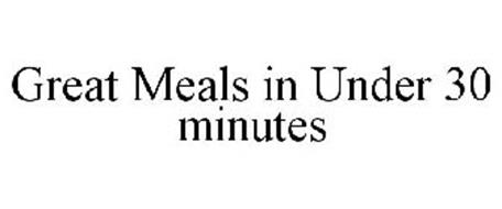 GREAT MEALS IN UNDER 30 MINUTES