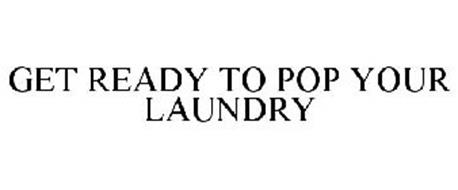 GET READY TO POP YOUR LAUNDRY