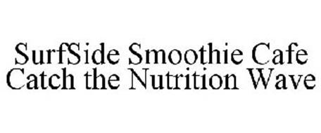 SURFSIDE SMOOTHIE CAFE CATCH THE NUTRITION WAVE