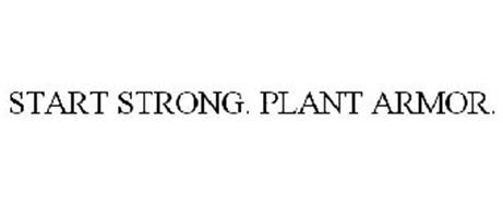 START STRONG. PLANT ARMOR.