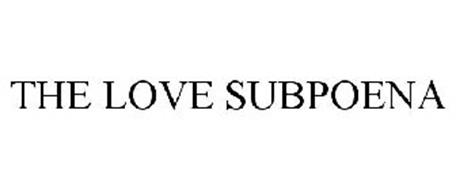 THE LOVE SUBPOENA